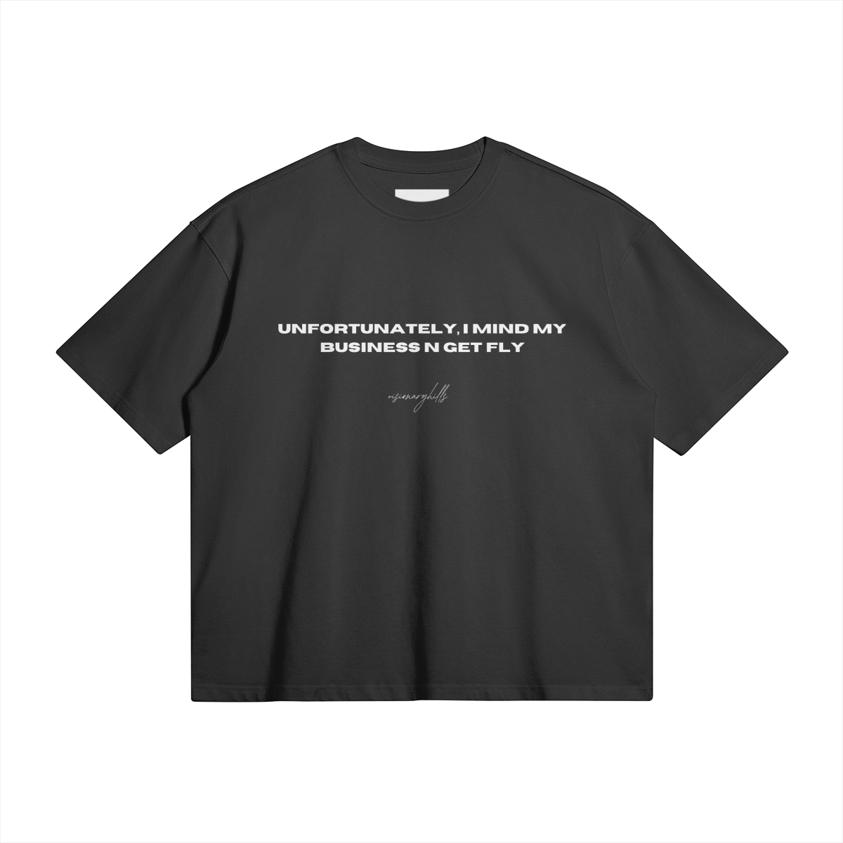 Mind My Business n Get Fly Tee Oversized BLACK (LIMITED)